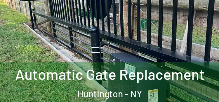  Automatic Gate Replacement Huntington - NY