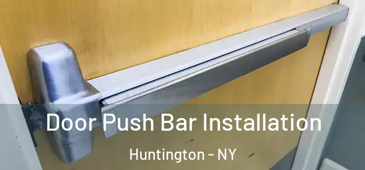  Door Push Bar Installation Huntington - NY