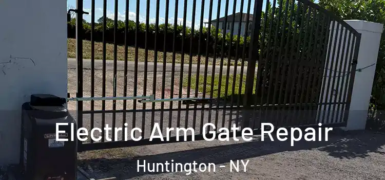Electric Arm Gate Repair Huntington - NY