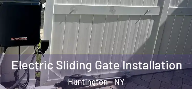 Electric Sliding Gate Installation Huntington - NY