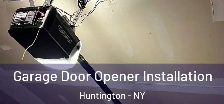  Garage Door Opener Installation Huntington - NY