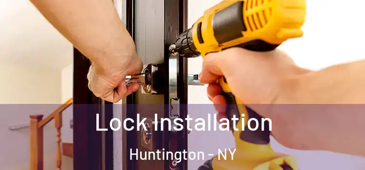  Lock Installation Huntington - NY