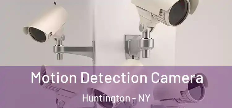 Motion Detection Camera Huntington - NY